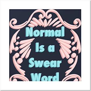 Normal Is A Swear Word Posters and Art